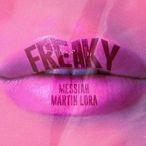 Messiah Ft. Martin Lora – Freaky